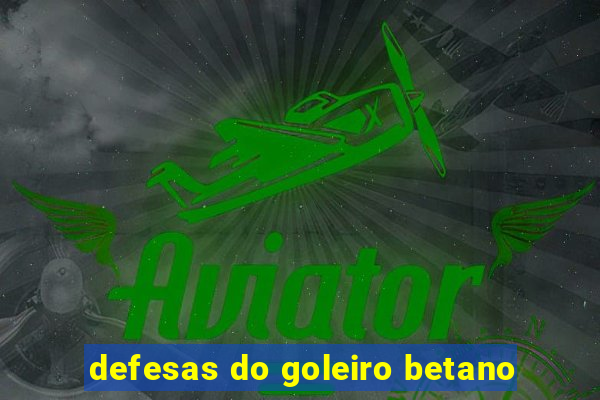 defesas do goleiro betano